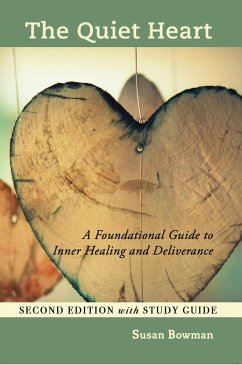 The Quiet Heart: A Foundational Guide to Inner Healing and Deliverance Second Edition with Study Guide (eBook, ePUB) - Bowman, Susan