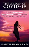 The Wisdom of COVID-19: How to Rejuvenate, Reclaim Hope, and Heal in the New Post-Pandemic World (eBook, ePUB)