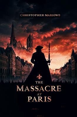 The Massacre at Paris (eBook, ePUB)