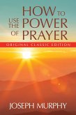 How to Use the Power of Prayer (eBook, ePUB)