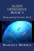 Alien Offensive - Book 3 - Humankind Strikes Back (eBook, ePUB)