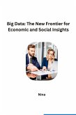Big Data: The New Frontier for Economic and Social Insights