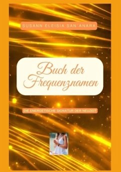 Das Buch der Frequenznamen - San´anara, Susann Eleisia