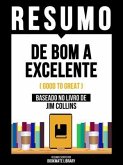 Resumo - De Bom A Excelente (Good To Great) - Baseado No Livro De Jim Collins (eBook, ePUB) Resumo - De Bom A Excelente (Good To Great) - Baseado No Livro De Jim Collins (eBook, ePUB)