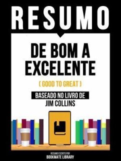 Resumo - De Bom A Excelente (Good To Great) - Baseado No Livro De Jim Collins (eBook, ePUB) - Bookmate Editorial
