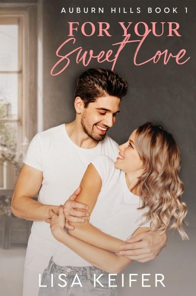 For Your Sweet Love (Auburn Hills, #1) (eBook, ePUB) For Your Sweet Love (Auburn Hills, #1) (eBook, ePUB)