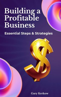 Building a Profitable Business: Essential Steps & Strategies (eBook, ePUB) - Kerkow, Gary