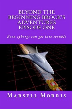 Beyond the Beginning Brock's Adventures Episode One (Beyond The Beginning - Brock's Adventures, #2) (eBook, ePUB) - Morris, Marsell