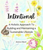 Intentional - A holistic approach to building and maintaining a sustainable lifestyle (eBook, ePUB)