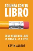 Cómo vender un libro en Amazon... ¡y a vivir!: Guía paso a paso para ganar dinero con un libro (Triunfa con tu libro, #3) (eBook, ePUB)