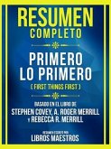 Resumen Completo - Primero Lo Primero (First Things First) - Basado En El Libro De Stephen Covey, A. Roger Merrill Y Rebecca R. Merrill (eBook, ePUB)