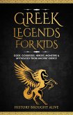 Greek Legends For Kids: Gods, Goddesses, Heroes, Monsters & Mythology From Ancient Greece (eBook, ePUB)