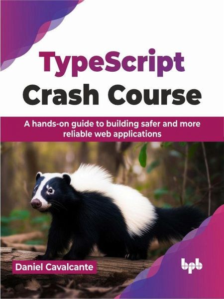 TypeScript Crash Course: A hands-on guide to building safer and more reliable web applications (eBook, ePUB) TypeScript Crash Course: A hands-on guide to building safer and more reliable web applications (eBook, ePUB)