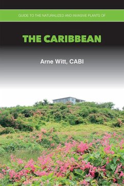 Guide to the Naturalized and Invasive Plants of the Caribbean (eBook, ePUB) - Witt, Arne