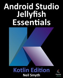 Android Studio Jellyfish Essentials - Kotlin Edition (eBook, ePUB) - Smyth, Neil