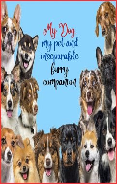 My Dog, my pet and inseparable furry companion (eBook, ePUB) - Camacho, Zoila