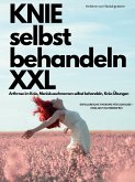 KNIE selbst behandeln XXL Arthrose im Knie, Meniskusschmerzen selbst behandeln, Knie-Übungen: ERFOLGREICHE THERAPIE (eBook, ePUB)