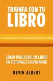 Cómo publicar un libro sin editoriales chupasangre: Guía de 7 pasos para autopublicar en Amazon (Triunfa con tu libro, #2) (eBook, ePUB)