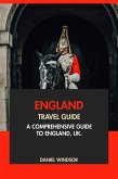 England Travel Guide: A Comprehensive Guide to England, UK (eBook, ePUB)