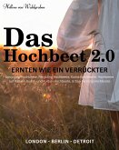 Das Hochbeet 2.0 -Ernten wie ein Verrückter ,Upcycling-Hochbeete, Recycling Hochbeete, (eBook, ePUB)