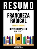 Resumo - Franqueza Radical (Radical Candor) - Baseado No Livro De Kim Scott (eBook, ePUB) Resumo - Franqueza Radical (Radical Candor) - Baseado No Livro De Kim Scott (eBook, ePUB)