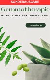 Gemmotherapie: Hilfe in der Naturheilkunde - BONUS Rezepte -: Die geheime Energie der Natur (eBook, ePUB)