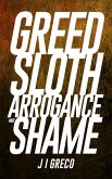 Greed Sloth Arrogance and Shame (eBook, ePUB)