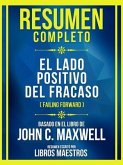 Resumen Completo - El Lado Positivo Del Fracaso (Failing Forward) - Basado En El Libro De John C. Maxwell (eBook, ePUB)