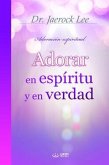 Adorar en espíritu y en verdad(Spanish Edition) (eBook, ePUB)