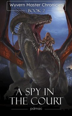 A Spy in the Court (Wyvern Master Chronicles, #2) (eBook, ePUB) - Pdmac