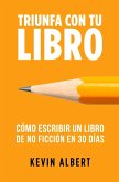 Cómo escribir un libro en 30 días: Guía de 7 pasos hacia tu nuevo bestseller (Triunfa con tu libro, #1) (eBook, ePUB)