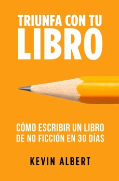 Cover Cómo escribir un libro en 30 días: Guía de 7 pasos hacia tu nuevo bestseller (Triunfa con tu libro, #1) (eBook, ePUB)