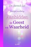Aanbidden in Geest en Waarheid(Dutch Edition) (eBook, ePUB)