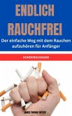 ENDLICH RAUCHFREI Der einfache Weg mit dem Rauchen aufzuhören für Anfänger (eBook, ePUB)