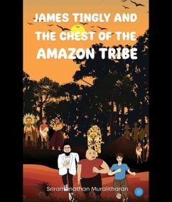 James Tingly and The Chest of the Amazon Tribe (eBook, ePUB) - Muralitharan, Sriramanathan