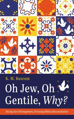 Oh Jew, Oh Gentile, Why? (eBook, ePUB) - Bascom, K. M.