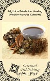 Mythical Medicine Healing Wisdom Across Cultures (eBook, ePUB)