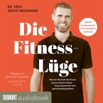 Die Fitness-Lüge. Wie wir die Kraft der Faszie nutzen und ein Leben lang schmerzfrei und geschmeidig bleiben (MP3-Download)