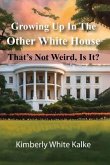 GROWING UP IN THE OTHER WHITE HOUSE (eBook, ePUB)