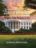 GROWING UP IN THE OTHER WHITE HOUSE (eBook, ePUB)