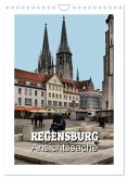 Regensburg - Ansichtssache (Wandkalender 2025 DIN A4 hoch), CALVENDO Monatskalender