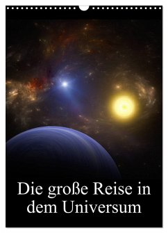 Die große Reise in dem Universum (Wandkalender 2025 DIN A3 hoch), CALVENDO Monatskalender