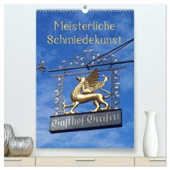 Meisterliche Schmiedekunst (hochwertiger Premium Wandkalender 2025 DIN A2 hoch), Kunstdruck in Hochglanz - Calvendo;Andersen, Ilona