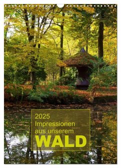 Impressionen aus unserem Wald (Wandkalender 2025 DIN A3 hoch), CALVENDO Monatskalender
