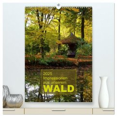 Impressionen aus unserem Wald (hochwertiger Premium Wandkalender 2025 DIN A2 hoch), Kunstdruck in Hochglanz
