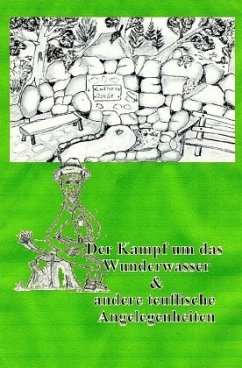 Der Kampf um das Wunderwasser & andere teuflische Angelegenheiten - Schnabel, Ernst Rudi