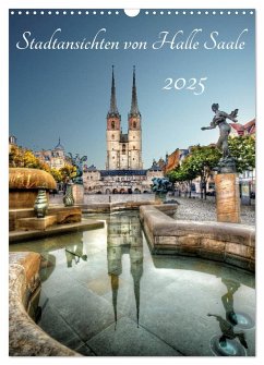 Stadtansichten von Halle Saale 2025 (Wandkalender 2025 DIN A3 hoch), CALVENDO Monatskalender
