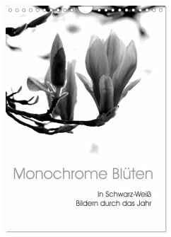 Monochrome Blüten - In Schwarz-Weiß Bildern durch das Jahr (Wandkalender 2025 DIN A4 hoch), CALVENDO Monatskalender - Calvendo;Küppers, Stefanie