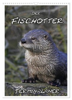 Der Fischotter-Terminplaner (Wandkalender 2025 DIN A3 hoch), CALVENDO Monatskalender