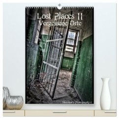 Lost Places II, Vergessene Orte (hochwertiger Premium Wandkalender 2025 DIN A2 hoch), Kunstdruck in Hochglanz